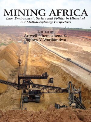 cover image of Mining Africa. Law, Environment, Society and Politics in Historical and Multidisciplinary Perspectives